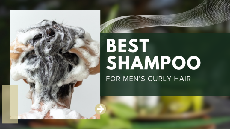 The Best Shampoo for Men’s Curly Hair: Hydrating & Cleansing