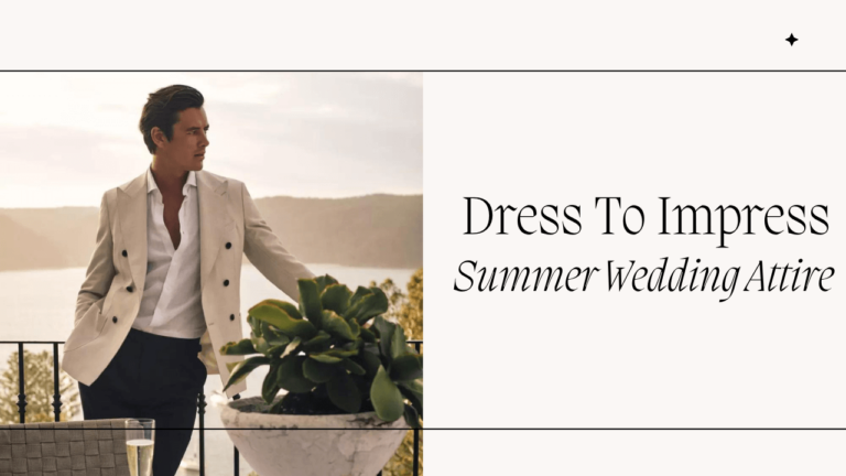 The Do’s and Don’ts of Summer Wedding Attire for Men