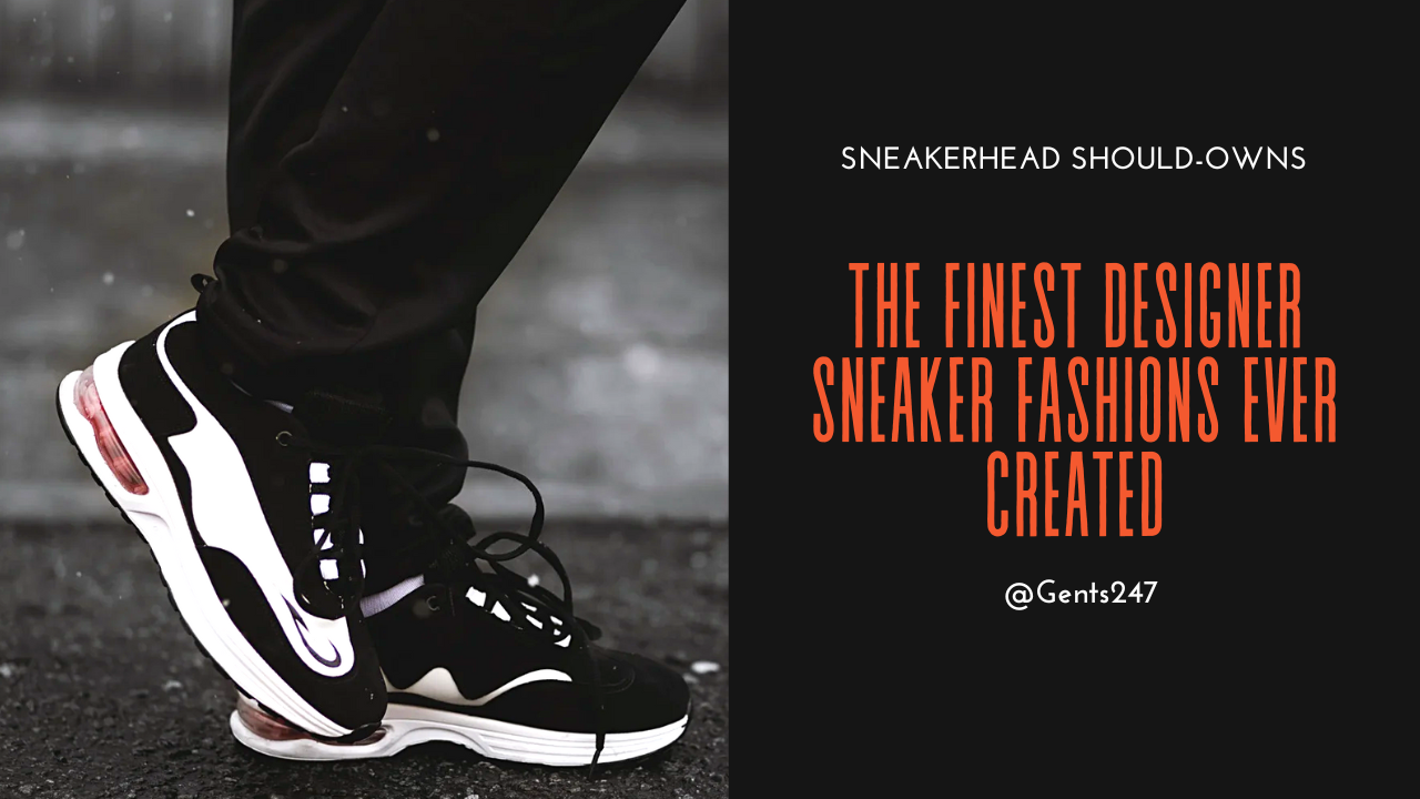 The Best Designer Sneaker Models Ever Created