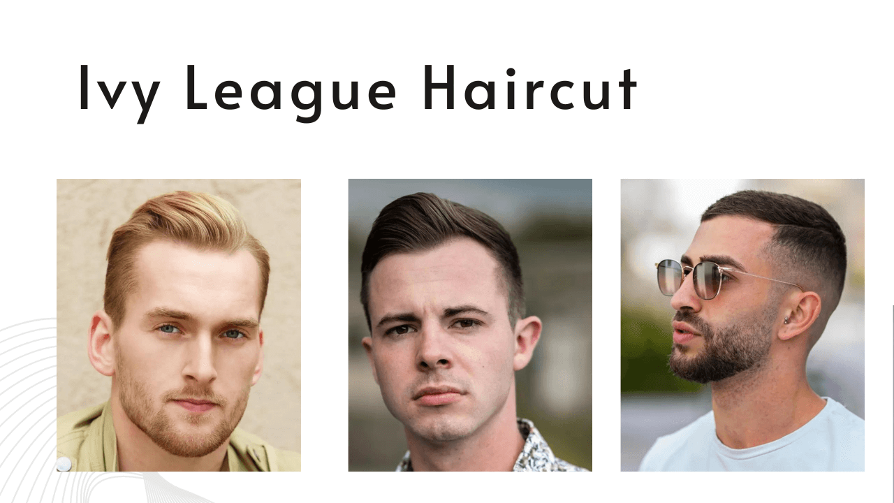 Ivy League Haircut For Men