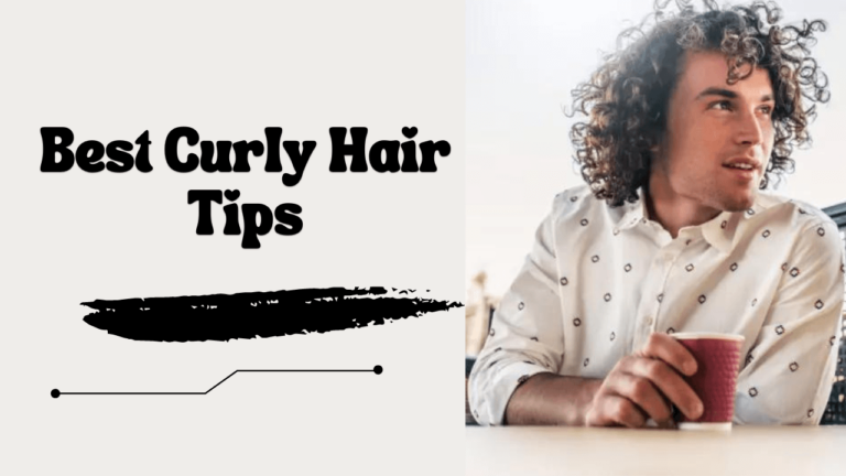 Discover the Best Curly Hair Tips for Guys