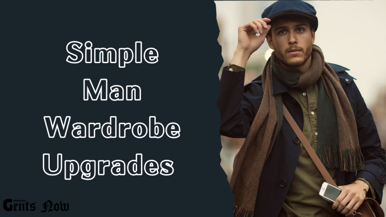 Stage Up: 8 Simple Wardrobe Upgrades Each Man Can Make