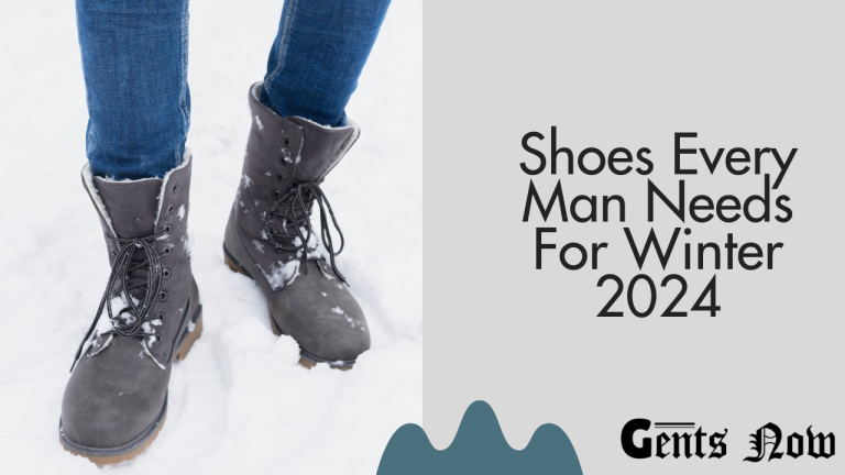 5 Footwear Each Man Wants For Winter 2024