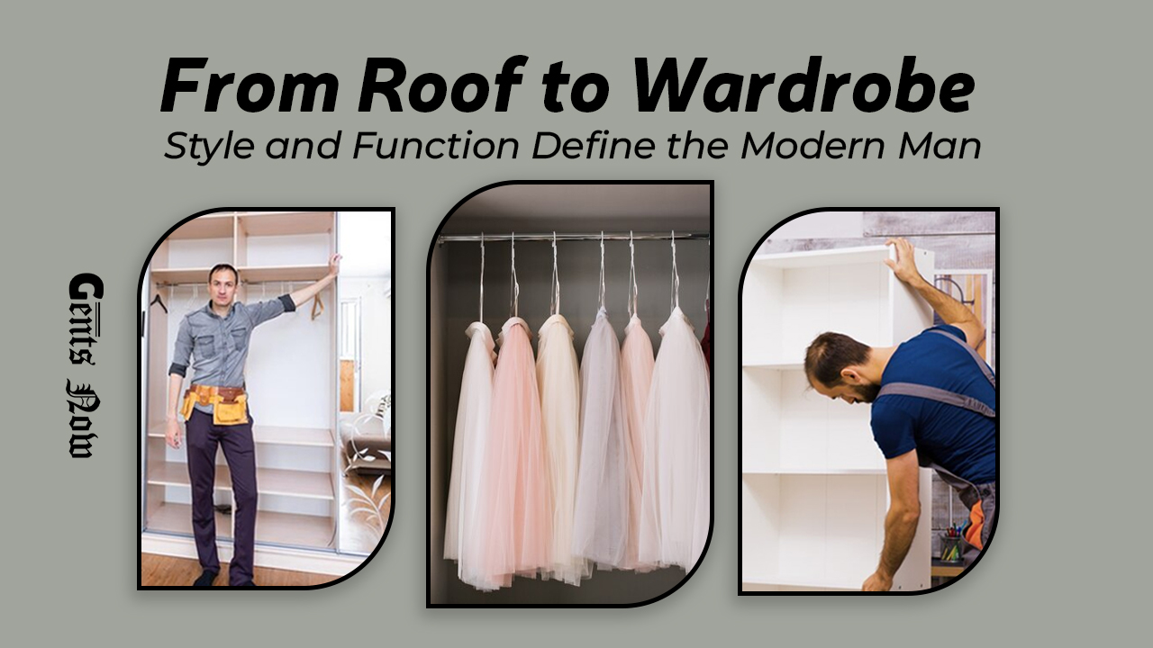 From Roof to Wardrobe Style and Function Define the Modern Man